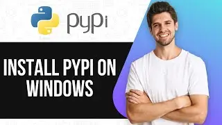 How To Install PyPI On Windows With This Simple Guide