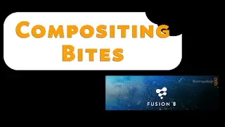 Compositing Bites | Blackmagic Fusion