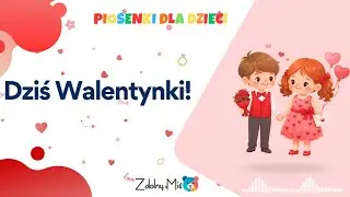 Piosenka na Walentynki dla dzieci – „Dziś Walentynki” ❤️ | Dzień Zakochanych
