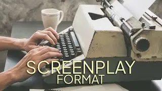 How To Format A Screenplay | Step By Step Guide