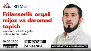 Frilanserlik orqali mijoz va daromad topish | Abdusattor Abdurahimov 2-qism