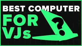 BEST Computers for VJs | How to pick a Laptop