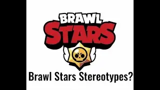 Top 5 Stereotypes In Brawl Stars