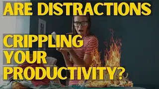 How distractions crippled your productivity (And how-to start catching yourself)