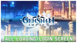 Genshin Impact All The Loading/Login Screen