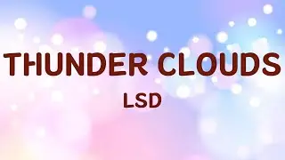 LSD - Thunder Clouds (Lyrics by Jena Pop Song)