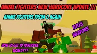 Anime Fighters new Hardcore Update !!! New weapons + titles !!! AFS from 0 Again !!!