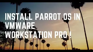 How to Install Parrot OS 4.10 as a Virtual Machine in VMware Pro !!!