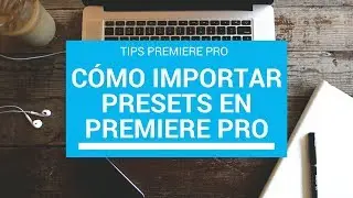 Cómo importar presets en Premiere Pro