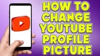 How To Change Youtube Profile Picture | How to Change Youtube Profile on Phone