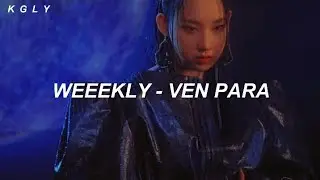 Weeekly - Ven para // (Sub Español)