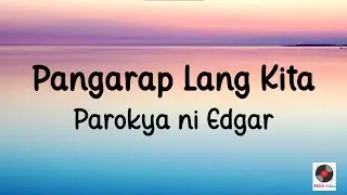 Pangarap Lang Kita - Parokya ni Edgar (Lyrics)