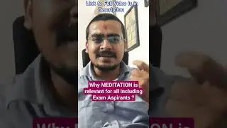 Why Meditation is relevant for all including Exam Aspirants ? | UPSC | Competetive Exams | PSC | SSC