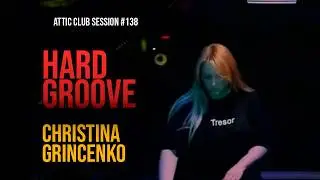 Hardgroove Set by Christina Grincenko @ Attic Club Radio