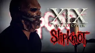 XIX - SLIPKNOT | Vocal cover by Rappa Nui