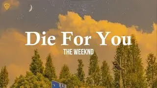 The Weeknd - Die For You (Lyrics)