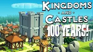 100 Years! - Kingdoms and Castles Gameplay - Kingdoms and Castles Alpha Part 4