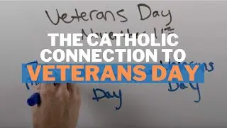 The Catholic Connection to Veterans Day