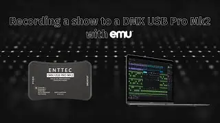 ENTTEC Tech Tips: Recording a standalone show to a DMX USB Pro Mk2 using EMU
