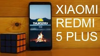 XIAOMI REDMI 5 PLUS ПОДРОБНЫЙ ОБЗОР