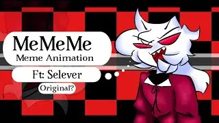 °•☆ MeMeMe ☆•° || Meme || ¿ORIGINAL? || Animation || Ft: Selever ||
