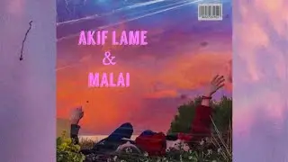 MALAI & AKIF LAME - Bother me