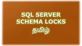 Schema - Locks in SQL Server - Part 7 Tamil
