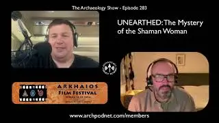 UNEARTHED - The Mystery of the Shaman Woman - 2024 Arkhaios Film Festival Grand Prize Winner