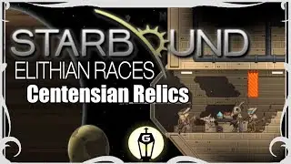 Centensian Relics | Let's Play Starbound 1.3 Elithian Races Mod Playthrough Ep 19