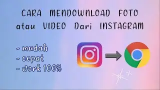 Tutorial Download Foto atau Video dari Instagram [TANPA APLIKASI] || Lilac Awteutic