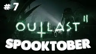 Outlast 2 PT 7 - B&B's Spooktober playthrough!