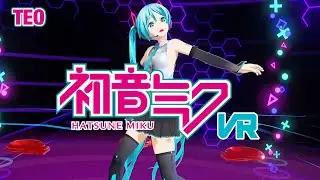 Hatsune Miku VR (VIEW) Teo (Live Version Edit) SteamVR