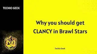 ✅ Why you should get CLANCY in Brawl Stars!
