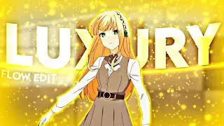 Luxury🍾| Capcut Flow Edit |Edit//Amv| Capcut