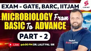 Microbiology from Basic to Advance GATE 2024 Exam by Dr. Lalit Pal | Part 2 | Exam Strategy & Tips