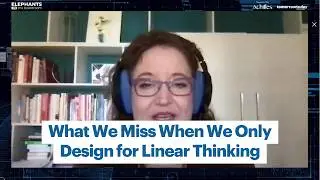 What We Miss When We Only Design for Linear Thinking