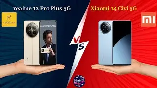 realme 12 Pro Plus 5G Vs Xiaomi 14 Civi 5G - Full Comparison [Full Specifications]