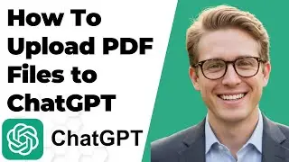 How To Upload PDF Files to ChatGPT (Easy Tutorial 2025)