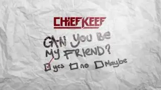 Chief Keef - Can you be my friend  (Official Audio)