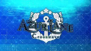 Azur Lane Crosswave - Sirius Chapter 1; The Awaited Person Comes
