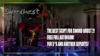 THE BEST SWORD BRUST 2 AFK AUTOFARM FREE SCRIPT