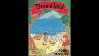Dreamland/ドリームランド (Nec Pc-8801, 1983, Micro Cabin/Arrow Soft/Kazuhiko Ito)