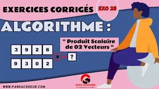 Algorithme : Exercices corrigés #25 Algorithme Produit Scalaire