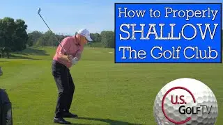 How to Shallow the Golf Club Properly