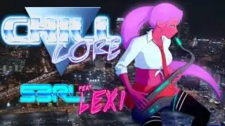 Chill Core S3rl feat Lexi | Wexsic