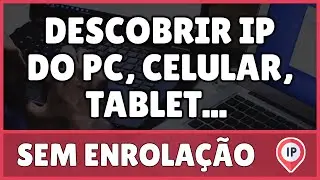 Como Descobrir o IP do PC, Celular, Tablet