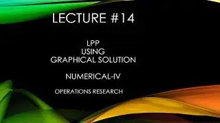 LPP using Graphical Solution | Operations Research | Numerical-IV | L14