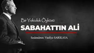 Sabahattin Ali | Bir yolculuk Öyküsü- Biyografi