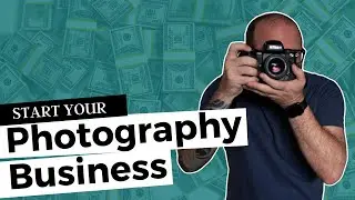 How to Start a Photography Business