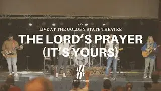 The Lord's Prayer (It's Yours) LIVE | Matt Maher